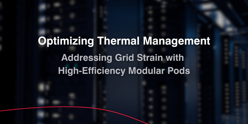 Optimizing Thermal Management: Addressing Grid Strain with High-Efficiency Modular Pods